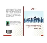 Enfants sortis des forces et groupes armés au Sud-Kivu en RDC - Serge Bingane Narwangu - Universitaires Europeennes - broché - Essai
