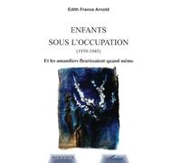 Enfants sous l'Occupation. : Et les amandiers fleurisaient quand même