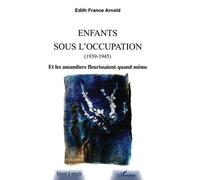 Enfants sous l'Occupation. : Et les amandiers fleurisaient quand même