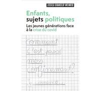Enfants, Sujets Politiques - Les Jeunes Générations Face À La Crise Du Covid
