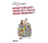 Enfants turbulents : l'enfer est-il pavé de bonnes préventions ? L'enfer est-il pavé de bonnes preventions ? - Inconnus - Eres - broché - Essai