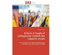Enfants X-fragile et orthophonie: l'intérêt des supports visuels: Essai d'une prise en charge orthophonique spécifique chez deux enfants X-fragile