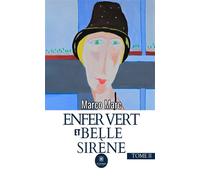 Enfer vert et belle sirène Tome II - Marco Marc - Le Lys Bleu - broché - Roman