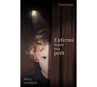Enferme depuis tout petit