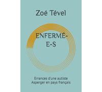 ENFERMÉ-E-S: Errances d'une autiste Asperger en pays français