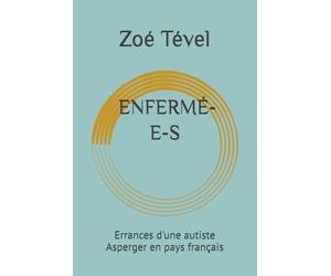 ENFERMÉ-E-S: Errances d'une autiste Asperger en pays français