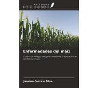 Enfermedades del maíz: Control de hongos patógenos mediante la aplicación de aceites esenciales