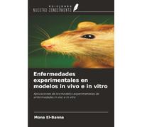 Enfermedades experimentales en modelos in vivo e in vitro: Aplicaciones de los modelos experimentales de enfermedades in vivo e in vitro