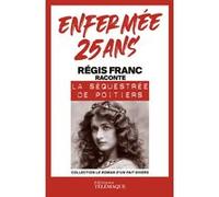 Enfermée 25 ans Régis Franc (Auteur)