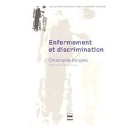Enfermement et discrimination De la structure médico-sociale à l'institution stigmate - Christophe Dargère - Presses Universitaires Grenoble - broché - Etude