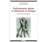 Enfermement, prison et châtiments en Afrique Du XIXe siècle à nos jours - Florence Bernault - Karthala - broché - Livre