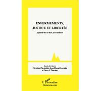 Enfermements, justice et libertés: Aujourd'hui et hier, ici et ailleurs