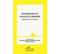 Enfermements, justice et libertés: Aujourd'hui et hier, ici et ailleurs