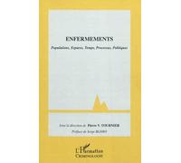 Enfermements: Populations, Espaces, Temps, Processus, Politiques