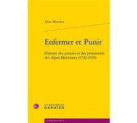 Enfermer et Punir Pierre-Yves Beaurepaire (Collection dirigée par), Jean Paul Pellegrinetti (Préface), Aline Martinet (Auteur)