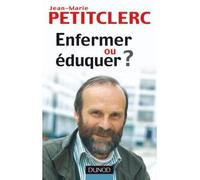 Enfermer ou éduquer ? - 2ème édition - Pour une vraie prévention de la délinquance - Jean-Marie Petitclerc - Dunod - broché - Etude