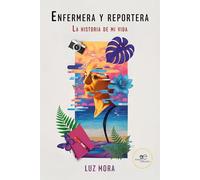 ENFERMERA Y REPORTERA LA HISTORIA DE MI VIDA