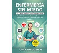 Enfermería sin Miedo: El Manual Práctico para UCI y Urgencias: Guía Rápida con Procedimientos, Esquemas y Trucos para Sobrevivir y Brillar en Cada Turno