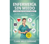 Enfermería sin Miedo: El Manual Práctico para UCI y Urgencias: Guía Rápida con Procedimientos, Esquemas y Trucos para Sobrevivir y Brillar en Cada Turno