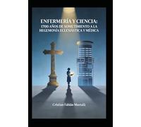 Enfermeria y Ciencia: 1700 años de sometimiento a la hegemonía eclesiástica y médica