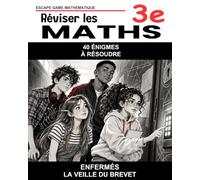 Enfermés la veille du brevet : Escape Game mathématiques Réviser les Maths 3e Brevet: 40 énigmes à résoudre tout le programme de 3e