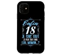Enfin 18 Ans Je Sais Tout Cadeau Anniversaire 18 Fils Coque pour iPhone 11