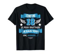 Enfin 18 Je Sais Tout Um Maman Humour Anniversaire 18 Ans T-Shirt