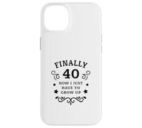 Enfin 40 Maintenant Je Dois Juste Grandir 40e Anniversaire Coque pour iPhone 14 Plus
