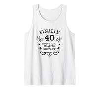 Enfin 40 Maintenant Je Dois Juste Grandir 40e Anniversaire Débardeur