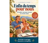 Enfin du temps pour nous: 30 rendez-vous pour savourer la retraite à deux