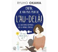 Enfin, je n'ai plus peur de l'AU-DELA ! : 36 questions-réponses sur le Monde Spirituel