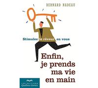 Enfin, je prends ma vie en main: Stimulez le rêveur en vous
