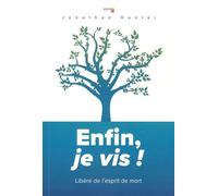 Enfin, Je Vis ! - Libéré De L'esprit De Mort