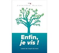 Enfin, je vis! Libéré de l'esprit de mort - Jonathan Hunter - Empreinte Temps Present - broché - Récit