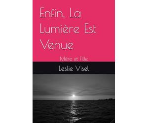 Enfin, La Lumière Est Venue: Mère et Fille