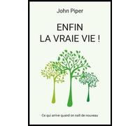 Enfin la vraie vie !: Ce qui arrive quand on naît de nouveau
