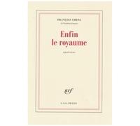 François Cheng – Enfin le royaume: Quatrains – Gallimard