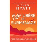 Enfin libéré du surmenage Accomplir plus en faisant moins - Michael Hyatt - Motive Par L'essentiel - broché - Guide