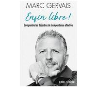 Enfin Libre ! - Comprendre Les Désordres De La Dépendance Affective