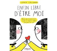 Enfin libre d'être moi: Besoin de reconnaissance et peur du regard de l'autre : j'ai passé le cap !