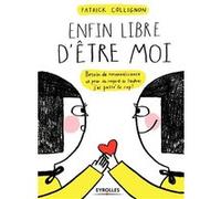 Enfin libre d'être moi Patrick Collignon (Auteur)