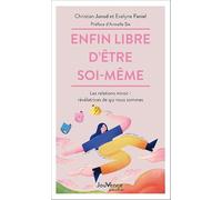 Enfin libre d'être soi-même: Les relations miroir : révélatrices de qui nous sommes