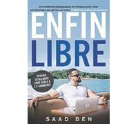 Enfin Libre : Ecommerce: Devenir totalement libre grâce à l’e-commerce