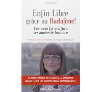 Enfin Libre grâce au Baclofène ! Comment j'ai mis fin à des années de boulimie