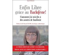 Enfin Libre grâce au Baclofène ! Comment j'ai mis fin à des années de boulimie
