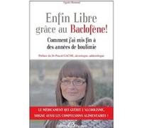 Enfin Libre grâce au Baclofène ! Comment j'ai mis fin à des années de boulimie