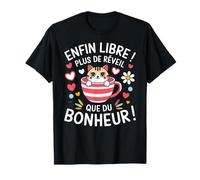 Enfin Libre Plus De Réveil Que Du Bonheur Cadeau De Retraité T-Shirt