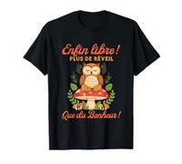 Enfin Libre Plus de Réveil Que du Bonheur Humour Retraite T-Shirt