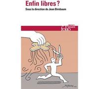 Enfin libres ? Collectif (Auteur), Jean Birnbaum (Editeur du volume)