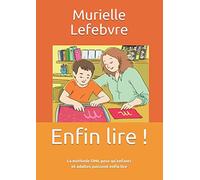 Enfin lire !: La méthode OML pour qu’enfants et adultes puissent enfin lire